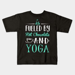 Fueled by Hot Chocolate and Yoga Kids T-Shirt